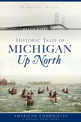 Historyczne opowieści z Michigan na północy - Historic Tales of Michigan Up North