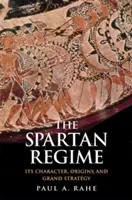 Reżim spartański: Jego charakter, początki i wielka strategia - The Spartan Regime: Its Character, Origins, and Grand Strategy