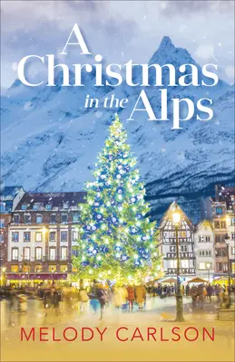 Boże Narodzenie w Alpach: Powieść świąteczna - A Christmas in the Alps: A Christmas Novella