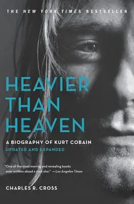 Heavier Than Heaven: Biografia Kurta Cobaina - Heavier Than Heaven: A Biography of Kurt Cobain