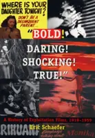 Odważny! Odważny! Szokujące! Prawdziwe! Historia filmów eksploatacji, 1919-1959 - Bold! Daring! Shocking! True!: A History of Exploitation Films, 1919-1959