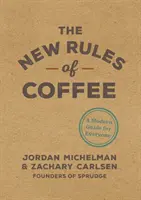 Nowe zasady picia kawy: Nowoczesny przewodnik dla każdego - The New Rules of Coffee: A Modern Guide for Everyone