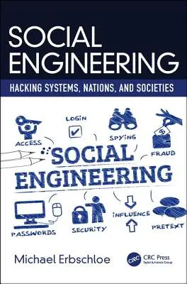 Inżynieria społeczna: Hakowanie systemów, narodów i społeczeństw - Social Engineering: Hacking Systems, Nations, and Societies