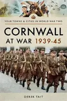 Kornwalia na wojnie 1939-45 - Cornwall at War 1939-45