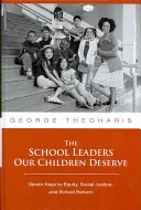 The School Leaders Our Children Deserve: Siedem kluczy do równości, sprawiedliwości społecznej i reformy szkolnictwa - The School Leaders Our Children Deserve: Seven Keys to Equity, Social Justice, and School Reform