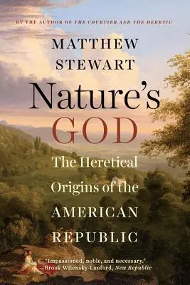 Bóg natury: Heretyckie początki amerykańskiej republiki - Nature's God: The Heretical Origins of the American Republic