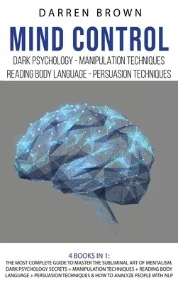 Kontrola umysłu: Najbardziej kompletny przewodnik do opanowania podprogowej sztuki mentalizmu. Sekrety mrocznej psychologii + Techniki manipulacji + - Mind Control: The Most Complete Guide to Master the Subliminal Art of Mentalism. Dark psychology secrets + Manipulation techniques +