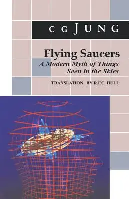 Latające spodki: A Modern Myth of Things Seen in the Sky. (z tomów 10 i 18 Dzieł zebranych) - Flying Saucers: A Modern Myth of Things Seen in the Sky. (from Vols. 10 and 18, Collected Works)