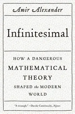 Infinitesimal: Jak niebezpieczna teoria matematyczna ukształtowała współczesny świat - Infinitesimal: How a Dangerous Mathematical Theory Shaped the Modern World