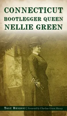 Królowa gorzelni Connecticut Nellie Green - Connecticut Bootlegger Queen Nellie Green