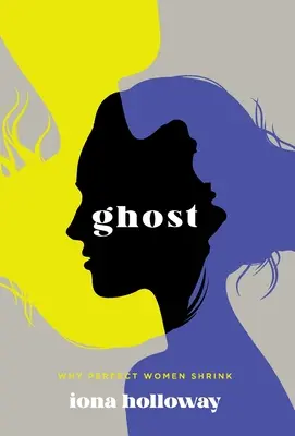 Ghost: Dlaczego idealne kobiety się kurczą - Ghost: Why Perfect Women Shrink