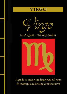 Panna: Przewodnik po zrozumieniu siebie, swoich przyjaźni i znalezieniu prawdziwej miłości - Virgo: A Guide to Understanding Yourself, Your Friendships and Finding Your True Love