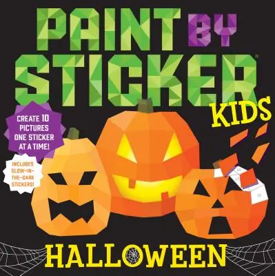 Paint by Sticker Kids: Halloween: Stwórz 10 obrazków jedną naklejką na raz! Zawiera świecące w ciemności naklejki - Paint by Sticker Kids: Halloween: Create 10 Pictures One Sticker at a Time! Includes Glow-In-The-Dark Stickers