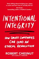 Intentional Integrity - Jak inteligentne firmy mogą przewodzić rewolucji etycznej - i dlaczego jest to dobre dla nas wszystkich - Intentional Integrity - How Smart Companies Can Lead an Ethical Revolution - and Why That's Good for All of Us