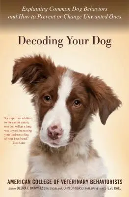 Dekodowanie psa: Wyjaśnienie typowych zachowań psów i sposobów zapobiegania im lub ich zmiany - Decoding Your Dog: Explaining Common Dog Behaviors and How to Prevent or Change Unwanted Ones