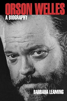 Orson Welles: Biografia - Orson Welles: A Biography