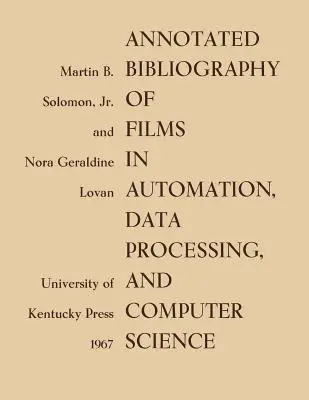 Opatrzona przypisami bibliografia filmów z dziedziny automatyki, przetwarzania danych i informatyki - Annotated Bibliography of Films in Automation, Data Processing, and Computer Science