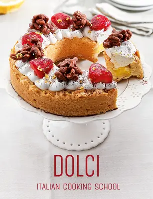 Włoska szkoła gotowania: Dolci - Italian Cooking School: Dolci