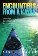 Spotkania z kajaka: Rdzenni mieszkańcy, święte miejsca i głodne niedźwiedzie polarne - Encounters from a Kayak: Native People, Sacred Places, and Hungry Polar Bears