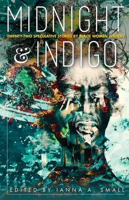 północ i indygo: Dwadzieścia dwa opowiadania spekulatywne autorstwa czarnoskórych pisarek - midnight & indigo: Twenty-two Speculative Stories by Black Women Writers