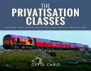 Klasy prywatyzacji: Obrazkowy przegląd lokomotyw spalinowych i elektrycznych oraz jednostek od 1994 r. - The Privatisation Classes: A Pictorial Survey of Diesel and Electric Locomotives and Units Since 1994