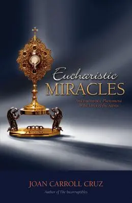 Cuda eucharystyczne: Zjawiska eucharystyczne w życiu świętych - Eucharistic Miracles: And Eucharistic Phenomenon in the Lives of the Saints