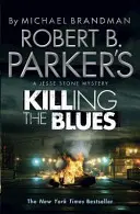 Killing the Blues Roberta B. Parkera - powieść o Jesse Stone'ie - Robert B. Parker's Killing the Blues - A Jesse Stone Novel