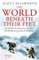 Świat pod ich stopami - Brytyjczycy, Amerykanie, naziści i wyścig na szczyt Himalajów - World Beneath Their Feet - The British, the Americans, the Nazis and the Race to Summit the Himalayas