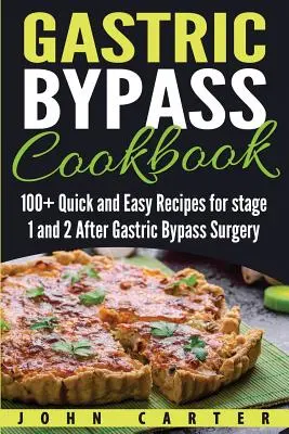 Gastric Bypass Cookbook: Ponad 100 szybkich i łatwych przepisów na etap 1 i 2 po operacji pomostowania żołądka - Gastric Bypass Cookbook: 100+ Quick and Easy Recipes for stage 1 and 2 After Gastric Bypass Surgery