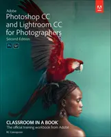 Adobe Photoshop i Lightroom Classic CC Classroom w książce (wydanie 2019) - Adobe Photoshop and Lightroom Classic CC Classroom in a Book (2019 Release)