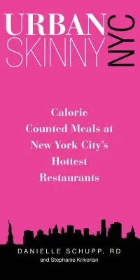 Urban Skinny NYC: Posiłki liczone w kaloriach w najgorętszych restauracjach Nowego Jorku - Urban Skinny NYC: Calorie Counted Meals at New York City's Hottest Restaurants