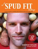 Wyzwanie DIY Spud Fit: Poradnik, jak radzić sobie z uzależnieniem od jedzenia dzięki skromnej pyrce - The DIY Spud Fit Challenge: A How-To Guide To Tackling Food Addiction With The Humble Spud