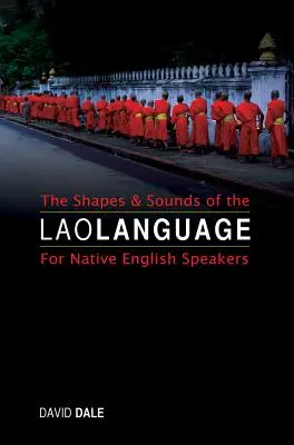 Kształty i dźwięki języka laotańskiego: Dla rodzimych użytkowników języka angielskiego - The Shapes and Sounds of the Lao Language: For Native English Speakers
