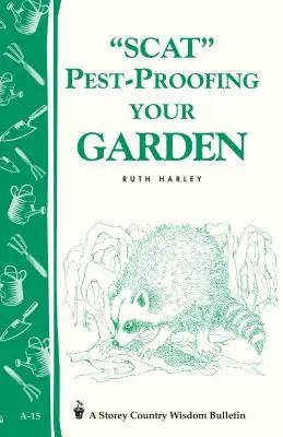 Zabezpieczanie ogrodu przed szkodnikami: Biuletyn Storey's Country Wisdom A-15 - Pest-Proofing Your Garden: Storey's Country Wisdom Bulletin A-15