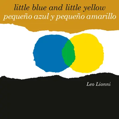 Pequeo Azul Y Pequeo Amarillo (Mały niebieski i mały żółty, Wydanie dwujęzyczne hiszpańsko-angielskie): Wydanie dwujęzyczne hiszpańsko-angielskie - Pequeo Azul Y Pequeo Amarillo (Little Blue and Little Yellow, Spanish-English Bilingual Edition): Edicin Bilinge Espaol/Ingls