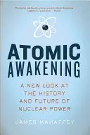 Atomowe przebudzenie: Nowe spojrzenie na historię i przyszłość energii jądrowej - Atomic Awakening: A New Look at the History and Future of Nuclear Power