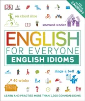 English for Everyone Angielskie idiomy - ucz się i ćwicz popularne idiomy i wyrażenia - English for Everyone English Idioms - Learn and practise common idioms and expressions