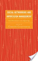 Sieci społecznościowe i zarządzanie wrażeniem: Autoprezentacja w erze cyfrowej - Social Networking and Impression Management: Self-Presentation in the Digital Age