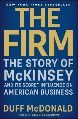 The Firm: Historia firmy McKinsey i jej sekretnego wpływu na amerykański biznes - The Firm: The Story of McKinsey and Its Secret Influence on American Business