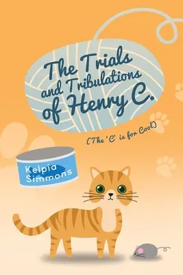 The Trials and Tribulations of Henry C.: (The 'C' Is for Cool)