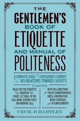 Księga etykiety dżentelmena i podręcznik grzeczności - The Gentleman's Book of Etiquette and Manual of Politeness