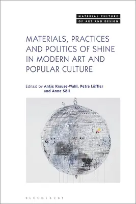 Materiały, praktyki i polityka połysku w sztuce współczesnej i kulturze popularnej - Materials, Practices, and Politics of Shine in Modern Art and Popular Culture