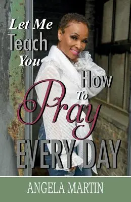 Pozwól mi nauczyć cię modlić się każdego dnia - Let Me Teach You How To Pray Every Day