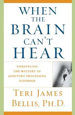 Kiedy mózg nie słyszy: Rozwikłanie tajemnicy zaburzeń przetwarzania słuchowego - When the Brain Can't Hear: Unraveling the Mystery of Auditory Processing Disorder
