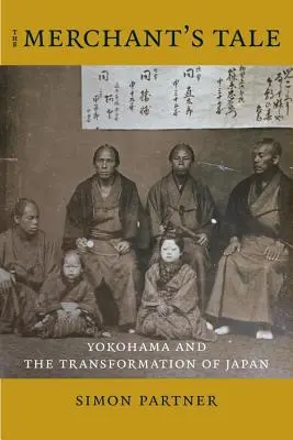 Opowieść kupiecka: Jokohama i transformacja Japonii - The Merchant's Tale: Yokohama and the Transformation of Japan