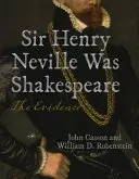 Sir Henry Neville był Szekspirem: Dowody - Sir Henry Neville Was Shakespeare: The Evidence