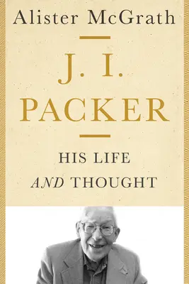 J. I. Packer: jego życie i myśli - J. I. Packer: His Life and Thought