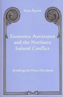 Pomoc gospodarcza i konflikt w Irlandii Północnej: Budowanie dywidendy pokojowej - Economic Assistance and the Northern Ireland Conflict: Building the Peace Dividend