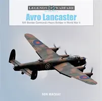 Avro Lancaster: Ciężki bombowiec RAF Bomber Command w II wojnie światowej - Avro Lancaster: RAF Bomber Command's Heavy Bomber in World War II