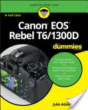 Canon EOS Rebel T6/1300d dla opornych - Canon EOS Rebel T6/1300d for Dummies